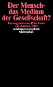 Der Mensch – das Medium der Gesellschaft?