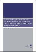 Statistische Modellierungen zur Schätzung genetischer Parameter für das Merkmal Vielseitigkeit beim Deutschen Reitpferd