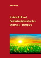 Sozialpolitik und Psychiatriepolitik Kanton Solothurn - Solothurn