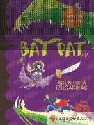 Bat pat. En abentura izugarriak