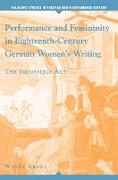 Performance and Femininity in Eighteenth-Century German Women's Writing