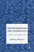 Remembering Iris Murdoch: Letters and Interviews