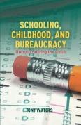 Schooling, Childhood, and Bureaucracy