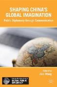 Shaping China¿s Global Imagination