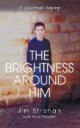 The Brightness Around Him