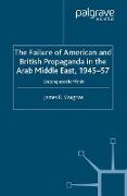 The Failure of American and British Propaganda in the Arab Middle East, 1945¿1957
