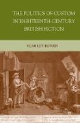 The Politics of Custom in Eighteenth-Century British Fiction