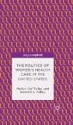The Politics of Women S Health Care in the United States