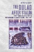 The Gulag After Stalin