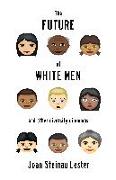 The Future of White Men and Other Diversity Dilemmas