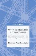 Why Is English Literature?: Language and Letters for the Twenty-First Century