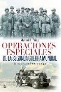 Operaciones especiales de la Segunda Guerra Mundial : la lucha tras las líneas enemigas