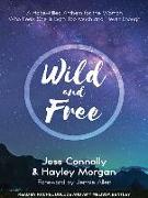 Wild and Free: A Hope-Filled Anthem for the Woman Who Feels She Is Both Too Much and Never Enough