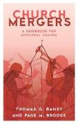 Church Mergers: A Guidebook for Missional Change