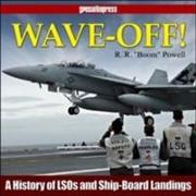 Wave-Off! - Op/HS: A History of Lsos and Ship-Board Landings