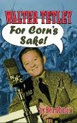 Walter Tetley - For Corn's Sake (Hardback)