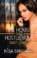 The House That Hustle Built: Part 3: House That Hustle Built