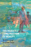 The Mediated Construction of Reality