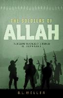 The Soldiers of Allah: The Origins and Cause of Terrorism in Today's World