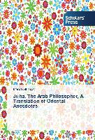 Juha, The Arab Philosopher, A Translation of Oriental Anecdotes