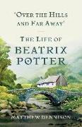 Over the Hills and Far Away: The Life of Beatrix Potter