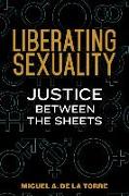 Liberating Sexuality: Justice Between the Sheets