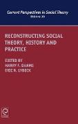 Reconstructing Social Theory, History and Practice