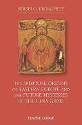 The Spiritual Origins of Eastern Europe and the Future Mysteries of the Holy Grail