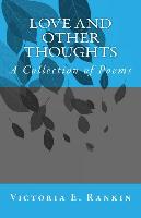 Love and Other Thoughts: A Collection of Poems