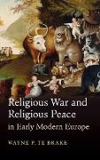 Religious war and religious peace in early modern Europe