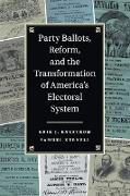 Party Ballots, Reform, and the Transformation of America's Electoral System