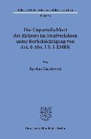 Die Unparteilichkeit des Richters im Strafverfahren unter Berücksichtigung von Art. 6 Abs. 1 S. 1 EMRK