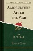 Agriculture After the War (Classic Reprint)