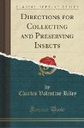 Directions for Collecting and Preserving Insects (Classic Reprint)