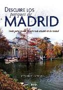Descubre los parques de Madrid : guía para conocer la cara más amable de la ciudad