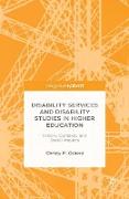 Disability Services and Disability Studies in Higher Education: History, Contexts, and Social Impacts