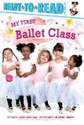 My First Ballet Class: Ready-To-Read Pre-Level 1