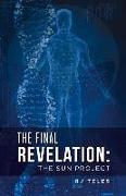 The Final Revelation: The Sun Project Volume 1