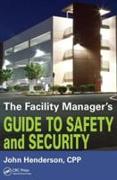 The Facility Manager's Guide to Safety and Security