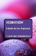 Ecumenism: A Guide for the Perplexed