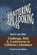 Shattering the Looking Glass: Challenge, Risk, and Controversy in Children's Literature