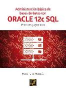 Administración básica de bases de datos con ORACLE 12c SQL : prácticas y ejercicios
