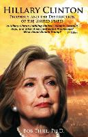 Hillary Clinton, Prophecy, and the Destruction of the United States, 2nd Edition: Is Hillary Clinton Fulfilling Biblical, Islamic, Catholic, Buddhist