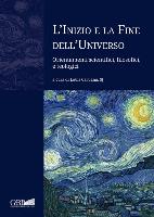 L'Inizio E La Fine Dell'universo: Orientamenti Scientifici, Filosofici, E Teologici