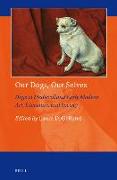 Our Dogs, Our Selves: Dogs in Medieval and Early Modern Art, Literature, and Society