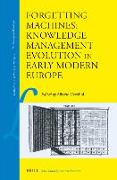 Forgetting Machines: Knowledge Management Evolution in Early Modern Europe