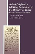 Al-Radd Al-Jam&#299,l - A Fitting Refutation of the Divinity of Jesus: Attributed to Ab&#363, &#7716,&#257,mid Al-Ghaz&#257,l&#299