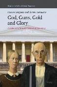 God, Guns, Gold and Glory: American Character and Its Discontents