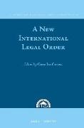 A New International Legal Order: In Commemoration of the Tenth Anniversary of the Xiamen Academy of International Law