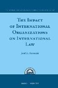 The Impact of International Organizations on International Law